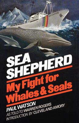 Sea Shepherd: My Fight for Whales & Seals - Paul Watson