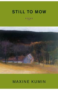 Coperta cărții 'Still to Mow: Poems - Maxine Kumin'