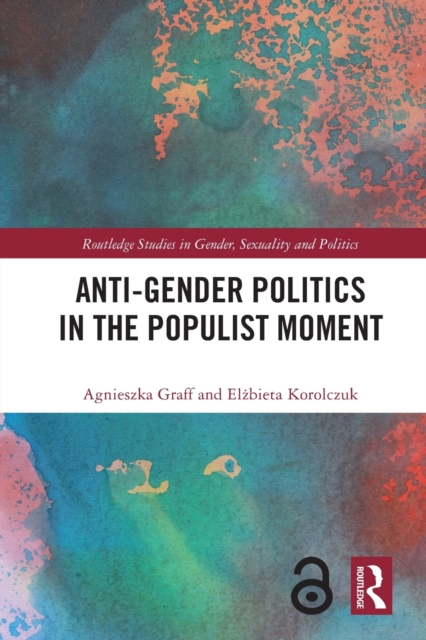 Anti-Gender Politics in the Populist Moment - Agnieszka Graff