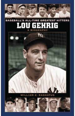 Poza produsului Lou Gehrig: A Biography - William C. Kashatus