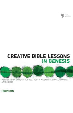 Coperta cărții 'Creative Bible Lessons in Genesis - Hoon Kim'