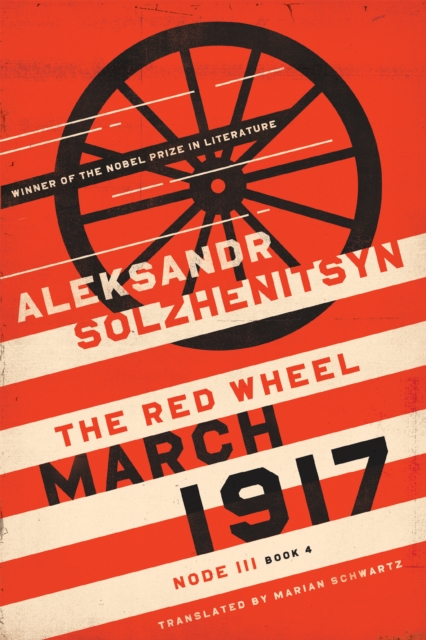 March 1917: The Red Wheel, Node III, Book 4 - Aleksandr Solzhenitsyn