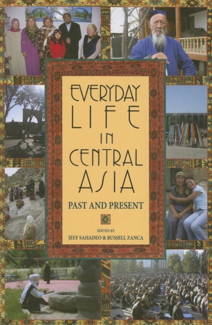 Everyday Life in Central Asia: Past and Present - Jeff Sahadeo