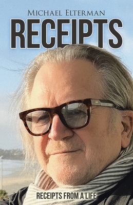 Receipts: Receipts from a Life - Michael Elterman