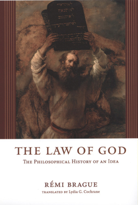 The Law of God: The Philosophical History of an Idea - Rmi Brague