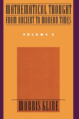 Mathematical Thought from Ancient to Modern Times, Volume 2 - Morris Kline