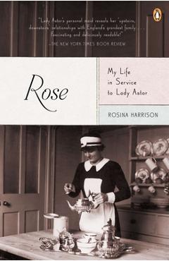 Coperta cărții 'Rose: My Life in Service to Lady Astor - Rosina Harrison'