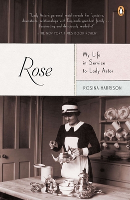 Coperta cărții 'Rose: My Life in Service to Lady Astor - Rosina Harrison'