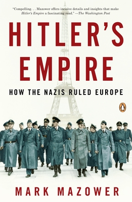 Hitler's Empire: How the Nazis Ruled Europe - Mark Mazower