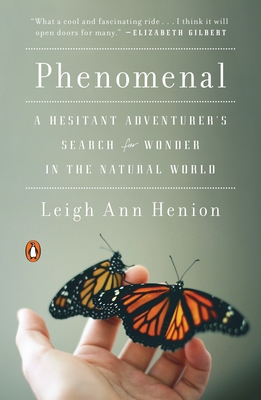 Phenomenal: A Hesitant Adventurer's Search for Wonder in the Natural World - Leigh Ann Henion