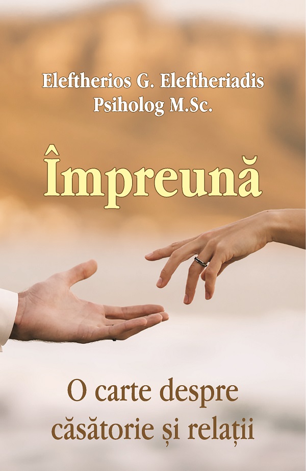 Impreuna. O carte despre casatorie si relatii - Eleftherios G. Eleftheriadis