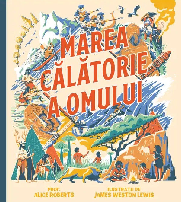 Marea calatorie a omului - Alice Roberts