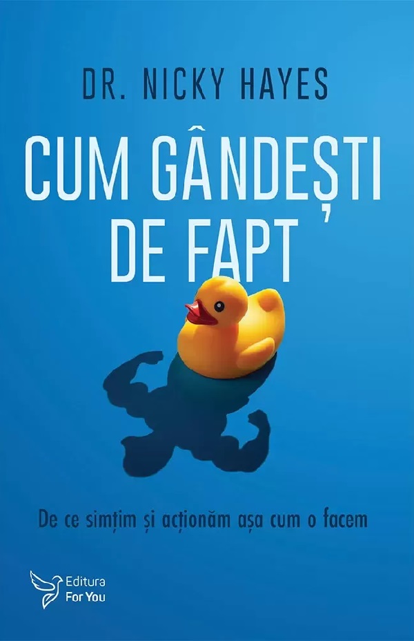 Cum gandesti de fapt. De ce simtim si actionam asa cum o facem - Nicky Hayes