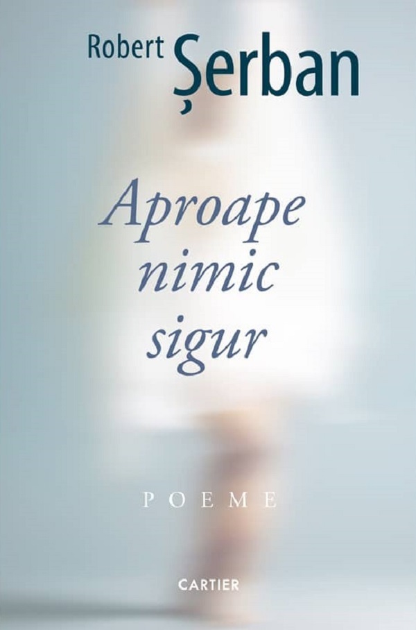 Aproape nimic sigur - Robert Serban