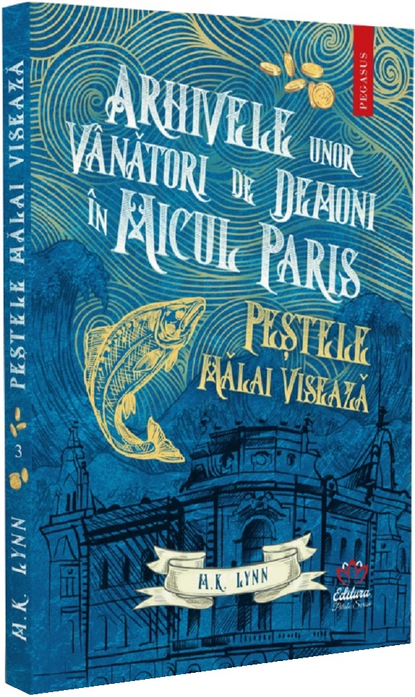 Arhivele unor vanatori de demoni in Micul Paris. Pestele malai viseaza - M.K. Lynn