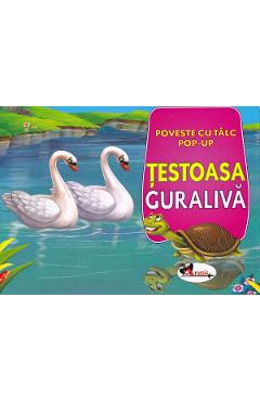 Coperta cărții 'Țestoasa guralivă: Poveste cu tâlc. Pop-up'