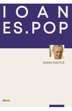 Poza produsului Opera poetica - Ioan Es. Pop