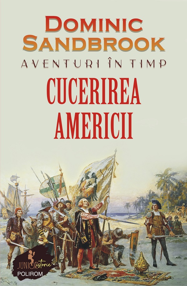 eBook Aventuri in timp. Cucerirea Americii - Dominic Sandbrook