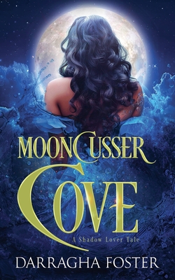 Mooncusser Cove: A Shadow Lover Tale - Darragha Foster