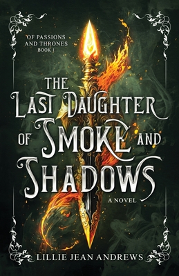 The Last Daughter of Smoke and Shadows - Lillie Jean Andrews