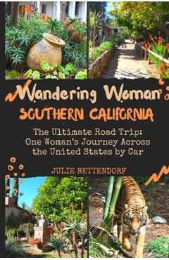 Coperta cărții 'Wandering Woman: The Ultimate Road Trip: One Woman's Journey Across the United States by Car - Julie Bettendorf'
