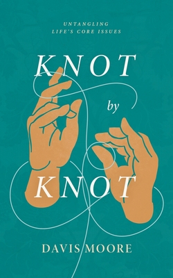 Knot by Knot - Davis Moore