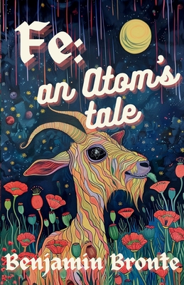 Fe: an Atom's Tale - Benjamin Bronte