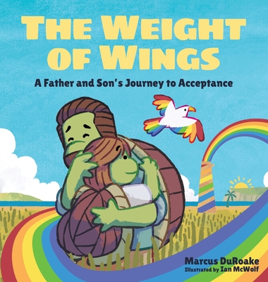 The Weight of Wings: A Father and Son's Journey to Acceptance - Marcus Duroake