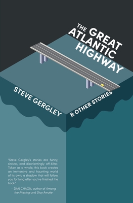 Coperta cărții 'The Great Atlantic Highway & Other Stories - Steve Gergley'