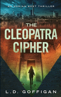 The Cleopatra Cipher: An Archaeological Thriller - L. D. Goffigan