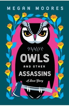 Coperta cărții 'Owls and Other Assassins - Megan Moores'