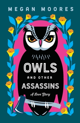 Owls and Other Assassins - Megan Moores
