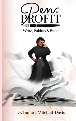 Pen to Profit: Write, Publish & Build - Tamara Mitchell-davis