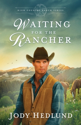 Waiting for the Rancher: A Sweet Historical Romance - Jody Hedlund