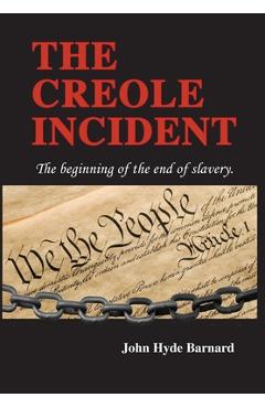 Coperta cărții 'The Creole Incident: The beginning of the end of slavery - John Hyde Barnard'
