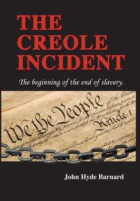 The Creole Incident: The beginning of the end of slavery - John Hyde Barnard