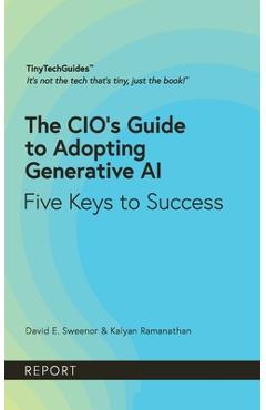 Coperta cărții 'The CIO's Guide to Adopting Generative AI: Five Keys to Success - David Sweenor'