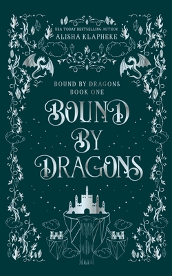 Bound by Dragons - Alisha Klapheke