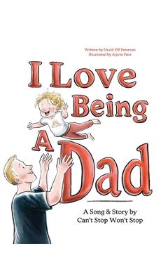 Coperta cărții 'I Love Being A Dad - David Peterson'