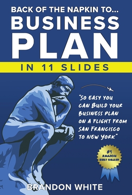 Coperta cărții 'Back of the Napkin to... Business Plan in 11 Slides: So easy you can do it on a flight from San Francisco to New York -'
