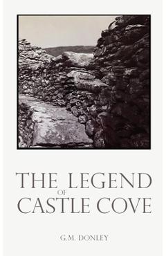 Coperta cărții 'The Legend of Castle Cove - G. M. Donley'