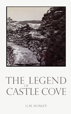 Coperta cărții 'The Legend of Castle Cove - G. M. Donley'