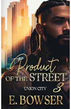 Coperta cărții 'Product Of The Street Union City Book 3 - E. Bowser'