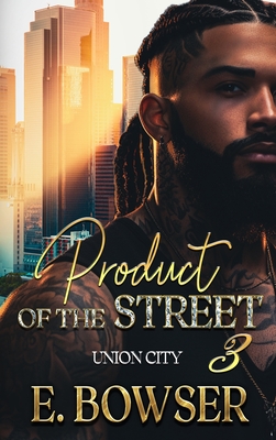 Coperta cărții 'Product Of The Street Union City Book 3 - E. Bowser'