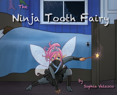 The Ninja Tooth Fairy - Sophia Velasco