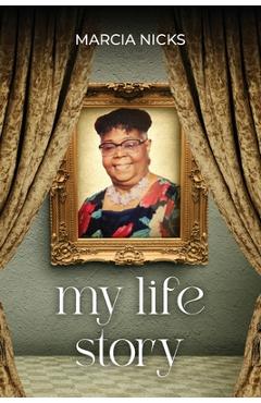 Coperta cărții 'My Life Story - Marcia Nicks'