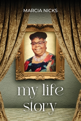 My Life Story - Marcia Nicks