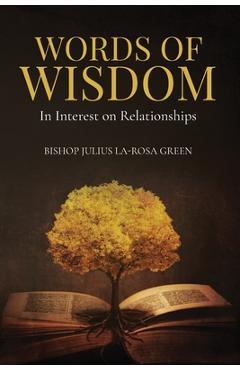 Coperta cărții 'Words of Wisdom: In Interest on Relationships - Bishop Julius La-rosa Green'