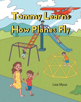 Tommy Learns How Planes Fly - Lisa Myus