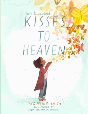 Ten Thousand Kisses to Heaven - Jacqueline Smith